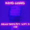 King Chris - Dead Opps? Pt.1 / Pt.2 - Single